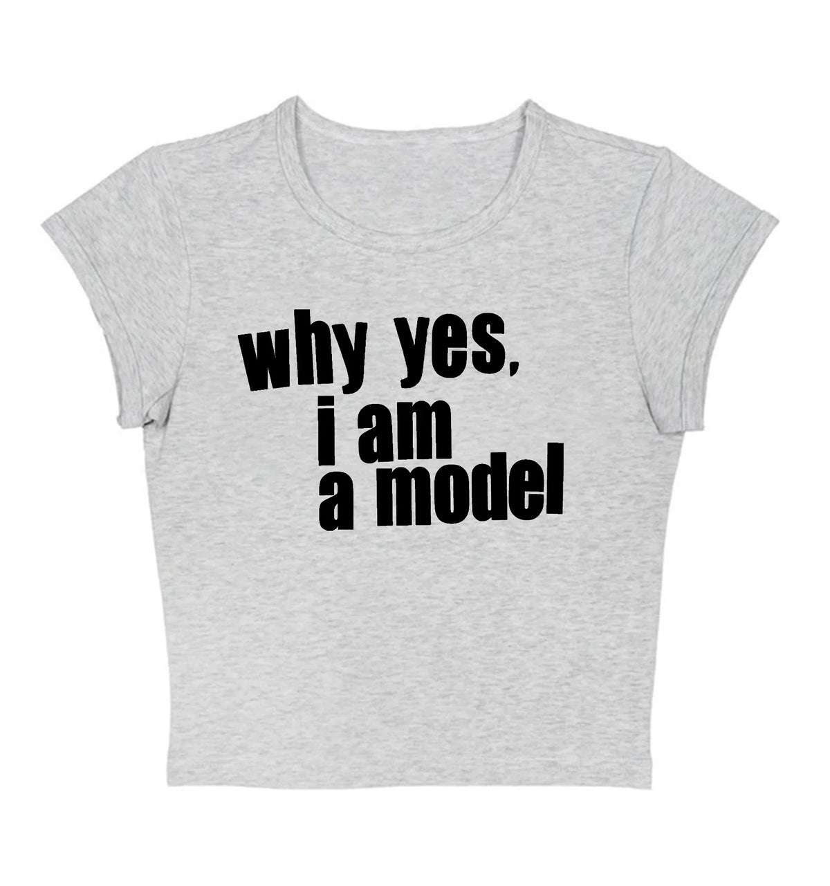 Why Yes. I am Model Baby Tee - Planet Missy