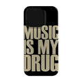 MUSIC IS MY DRUG Phone Case - Planet Missy