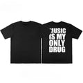 MUSIC IS MY ONLY DRUG – Black T-Shirt