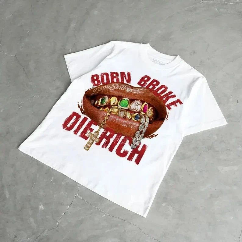 Born Broke, Die Rich Tshirt – White Tops