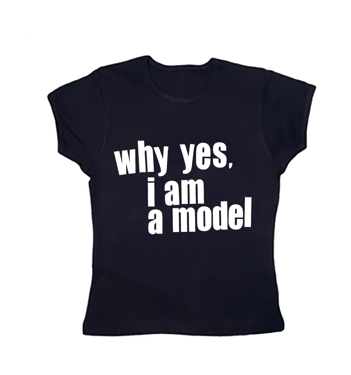 Why Yes. I am Model Baby Tee – Black T-Shirt