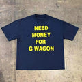 NEED MONEY FOR G WAGON TEE – Multicolour Tops